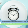 How Fasting Therapy Can Benefits Your Health