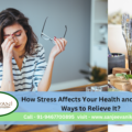 How Stress Affects Your Health and Natural Ways to Relieve It?